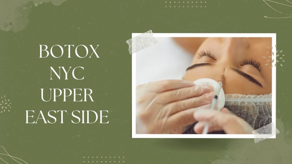 Botox NYC Upper East Side